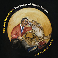 Daniel Knox - You Are My Friend: The Songs Of Mister Rogers