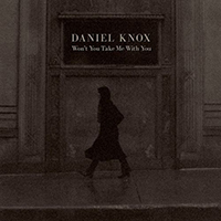 Daniel Knox - Won't You Take Me With You
