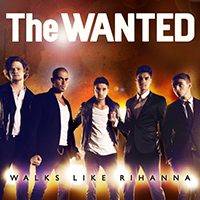 Wanted (GBR) - Walks Like Rihanna (Single)