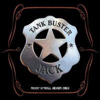 Tank Buster Jack - Rock N Roll Never Dies