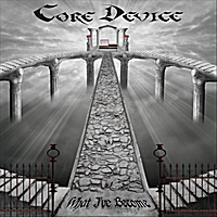 Core Device - What I've Become