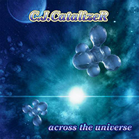 C.J. Catalizer - Across The Universe