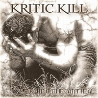 Kritickill - Nothing Time Can't Heal