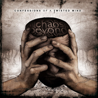 Chaos Beyond - Confessions Of A Twisted Mind