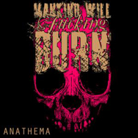 Mankind Will Fucking Burn - Anathema