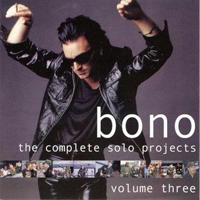 Bono - The Complete Solo Projects Of Bono Vol. 3