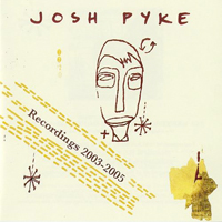 Josh Pyke - Recordings 2003-2005