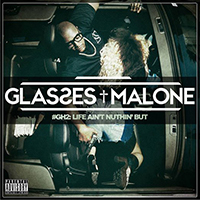 Glasses Malone - Glass House 2: Life Ain't Nuthin' But...