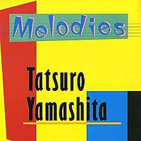 Tatsuro Yamashita - Melodies