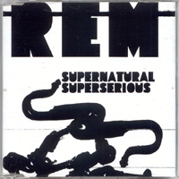 R.E.M. - Supernatural Superserious (Single)