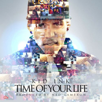Kid Ink - Time Of Your Life (Single)