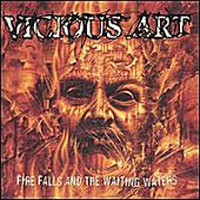 Vicious Art - Fire Falls And The Waiting Waters