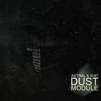 Astral & Shit - Dust Module