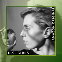 U.S. Girls - Treat Her Like A Lady (Amazon Original)