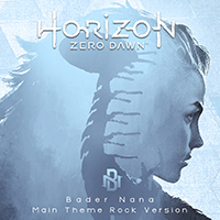 Bader Nana - Horizon Zero Dawn - Main Theme Rock Version (Single)