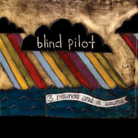 Blind Pilot - 3 Rounds And A Sound