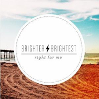 Brighter Brightest - Right For Me