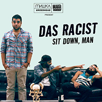 Das Racist - Sit Down, Man (mixtape)