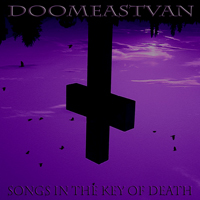 Doomeastvan - Songs In The Key Of Death