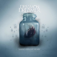Dream On, Dreamer - Darkness Brought Me Here (Single)