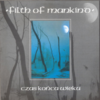 Filth Of Mankind - Czas Konca Wieku