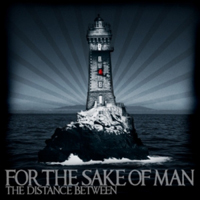 For The Sake Of Man - The Distance Between