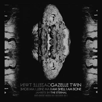 Gazelle Twin - I Am Shell I Am Bone