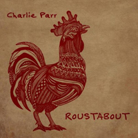 Charlie Parr - Roustabout