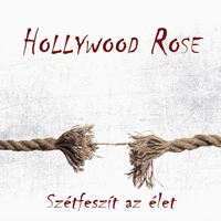 Hollywood Rose (Hun) - Szetfeszit Az Elet