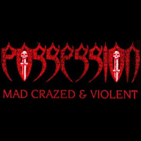 Possession (USA) - Mad Crazed & Violent (Demo)