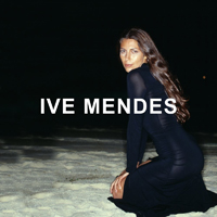 Ive Mendes - Ive Mendes (Deluxe Edition)