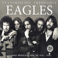 Eagles - Transmission Impossible: Legendary Broadcasts from the 1970-90s (CD 1: Voorburg, NL 1973, California Jam 1974)