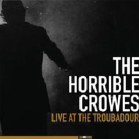 Horrible Crowes - Live at The Troubadour