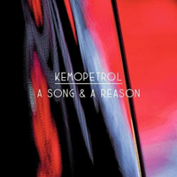 Kemopetrol - A Song & A Reason