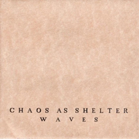 Chaos As Shelter - Waves