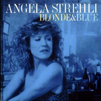 Angela Strehli - Blonde & Blue