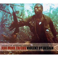 Jedi Mind Tricks - Violent By Design