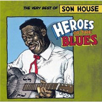 Son House - Heros Of The Blues: The Very Best Of Son House