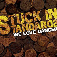 We Love Danger - Stuck In Standards