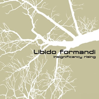 Libido Formandi - Insignificancy Rising