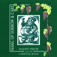Maddy Prior and The Carnival Band - Hang Up Sorrow & Care