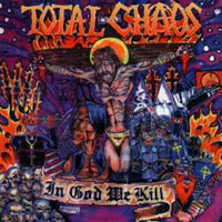 Total Chaos - In God We Kill