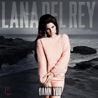 Lana Del Rey - Unreleased Songs & Demos: Damn You