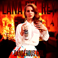 Lana Del Rey - Unreleased Songs & Demos: Dangerous Girl