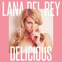 Lana Del Rey - Unreleased Songs & Demos: Delicious