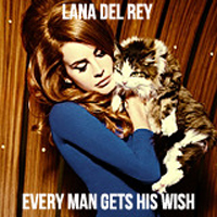 Lana Del Rey - Unreleased Songs & Demos: Every Man Gets His Wish