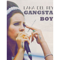 Lana Del Rey - Unreleased Songs & Demos: Gangsta Boy