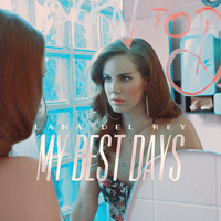 Lana Del Rey - Unreleased Songs & Demos: My Best Days