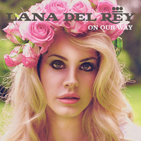 Lana Del Rey - Unreleased Songs & Demos: On Our Way (acoustic demo)