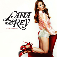 Lana Del Rey - Unreleased Songs & Demos: Pin Up Galore